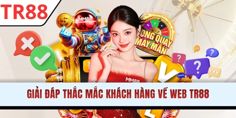 Giải đáp thắc mắc khách hàng về web TR88